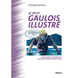 Le petit Gaulois illustré : l'imaginaire historique de la bande dessinée franco-belge