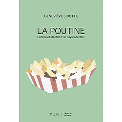 La poutine : Culture et identité d'un pays incertain