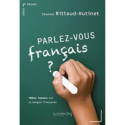 Parlez-vous français ? : idées reçues sur la langue française
