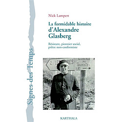 La formidable histoire d'Alexandre Glasberg : résistant, pionnier social, prêtre non conformiste
