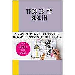 This is my Berlin : Do it yourself City Journal
