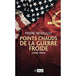 Points chauds de la guerre froide (1946-1989)