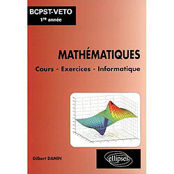 Mathématiques, BCPST-Véto 1re année : cours, exercices, informatique (Matlab, Mupad, Maple)