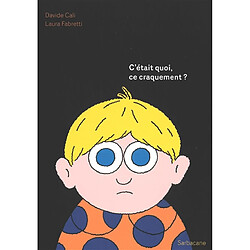 C'était quoi, ce craquement ?