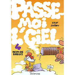 Passe-moi l'ciel. Vol. 4. Nom de Dieu !