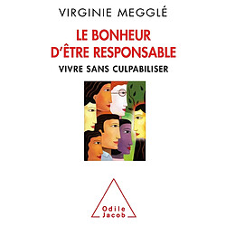 Le bonheur d'être responsable : vivre sans culpabiliser