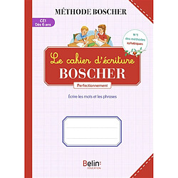 Le cahier d'écriture Boscher CE1, dès 6 ans : écrire les mots et les phrases : perfectionnement