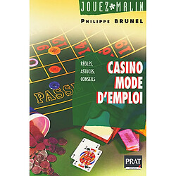 Casino : mode d'emploi : règles, astuces, conseil