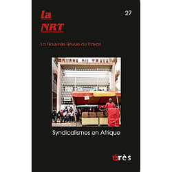 La NRT : la nouvelle revue du travail, n° 27. Syndicalismes en Afrique