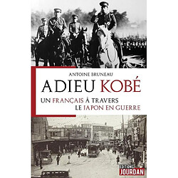 Adieu Kobé : un Français à travers le Japon en guerre