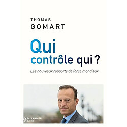 Qui contrôle qui ? : les nouveaux rapports de force mondiaux