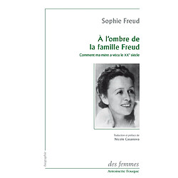 A l'ombre de la famille Freud : comment ma mère a vécu le XXe siècle