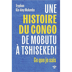 Une histoire du Congo, de Mobutu à Tshisekedi : ce que je sais
