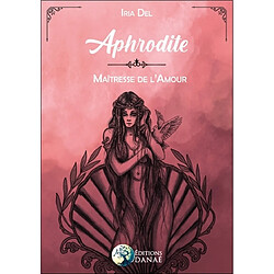 Aphrodite, maîtresse de l'amour