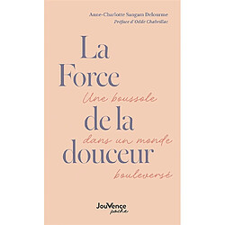La force de la douceur : une boussole dans un monde bouleversé