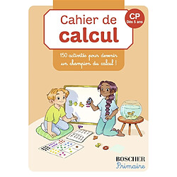 Cahier de calcul CP, dès 5 ans : 150 activités pour devenir un champion du calcul !