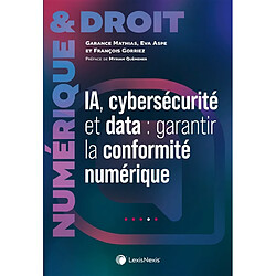IA, cybersécurité et data : garantir la conformité numérique