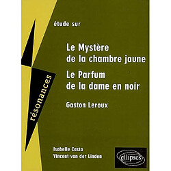Etude sur Gaston Leroux, Le mystère de la chambre jaune et Le parfum de la dame en noir