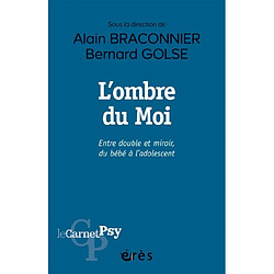 L'ombre du moi : entre double et miroir, du bébé à l'adolescent