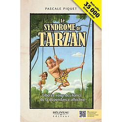 Le syndrome de Tarzan : libérez-vous des lianes de la dépendance affective