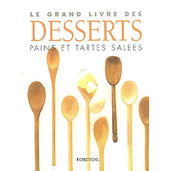 Le grand livre des desserts, pains et tartes salées