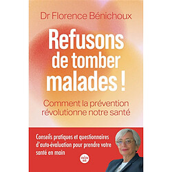 Refusons de tomber malade ! : comment la prévention révolutionne notre santé