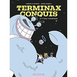 Terminax Conquis. Vol. 1. Le fléau cosmique