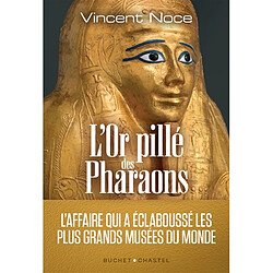 L'or pillé des pharaons : l'affaire qui a éclaboussé les plus grands musées du monde