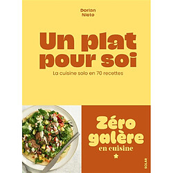 Un plat pour soi : la cuisine solo en 70 recettes