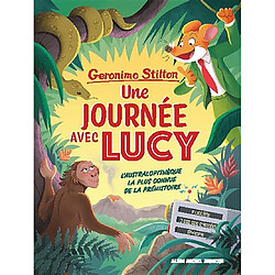 Geronimo Stilton. Une journée avec Lucy : l'australopithèque la plus connue de la préhistoire