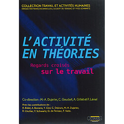L'activité en théories : regards croisés sur le travail