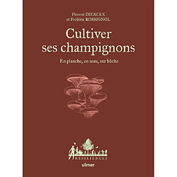 Cultiver ses champignons : en planche, en seau, sur bûche