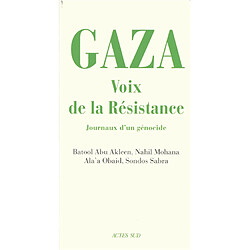 Gaza, voix de la résistance : journaux d'un génocide