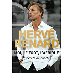 Moi, le foot, l'Afrique : secrets de coach