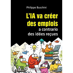 L'IA va créer des emplois a contrario des idées reçues