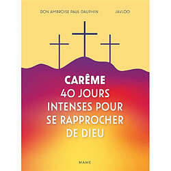 Carême : 40 jours intenses pour se rapprocher de Dieu
