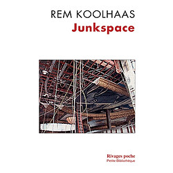 Junkspace : repenser radicalement l'espace urbain