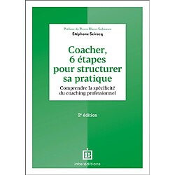 Coacher, 6 étapes pour structurer sa pratique : comprendre la spécificité du coaching professionnel
