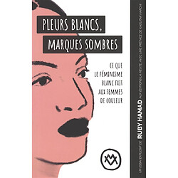 Pleurs blancs, marques sombres : ce que le féminisme blanc fait aux femmes de couleur