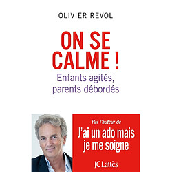 On se calme ! : enfants agités, parents débordés