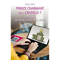 Prince charmant ou... crapaud ? : 693 jours de rencontres en ligne