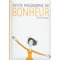 Petite philosophie du bonheur