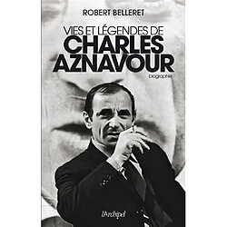 Vies et légendes de Charles Aznavour : biographie