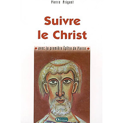 Suivre le Christ : commentaire de la première épître de Pierre