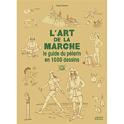L'art de la marche : le guide du pèlerin en 1.000 dessins