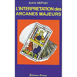 L'interprétation des arcanes majeurs · Occasion Alain Brêthes