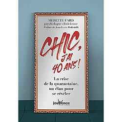 Chic, j'ai 40 ans ! : la crise de la quarantaine, un élan pour se révéler · Occasion Merette Fard