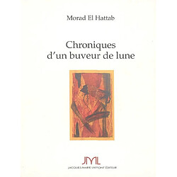 Chroniques d'un buveur de lune : du mal et de l'amour