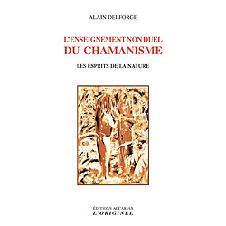 L'enseignement non duel du chamanisme : les esprits de la nature
