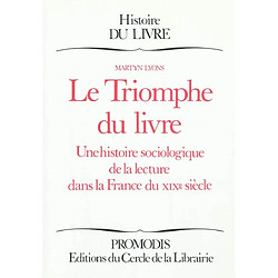 Le triomphe du livre : une histoire sociologique de la lecture dans la France du XIXe siècle